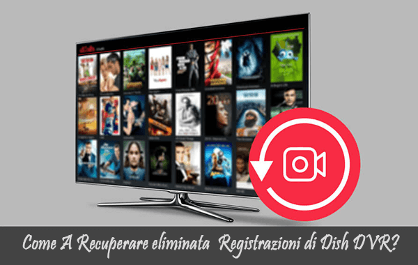 Come A Recuperare eliminata Registrazioni di Dish DVR