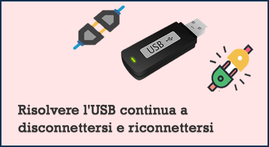 risolvere l'USB continua a disconnettersi e riconnettersi