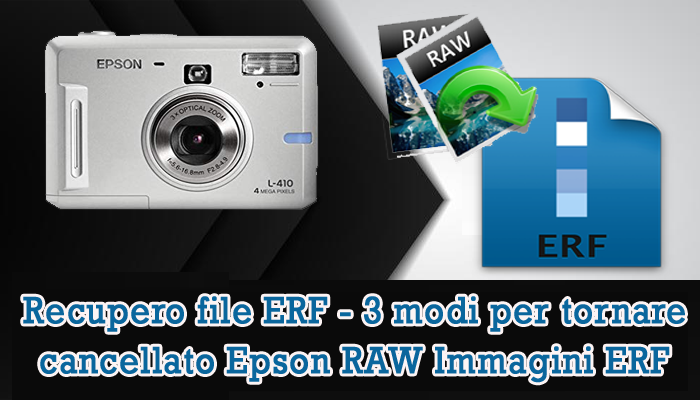 Recupero file ERF - 3 modi per tornare cancellato Epson RAW Immagini ERF