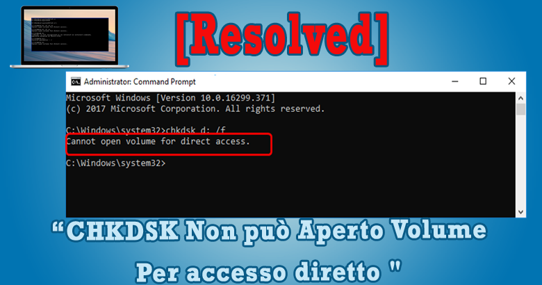 chkdsk non può aprire il volume per l'accesso diretto