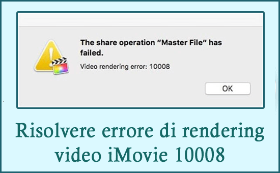 risolvere l'errore di rendering video iMovie 10008