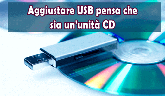 USB pensa che sia un'unità CD