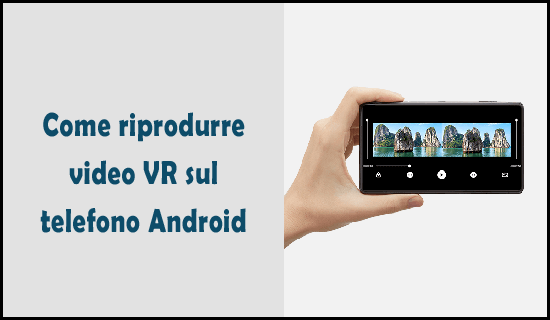 Come riprodurre video VR sul telefono Android