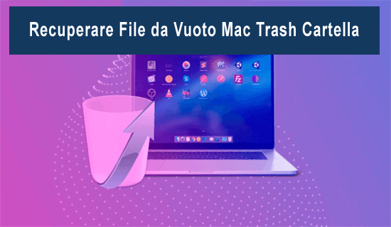 Recuperare File da Vuoto Mac Trash Cartella