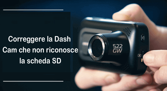 7 modi per correggere la Dash Cam che non riconosce/legge/rileva la scheda SD