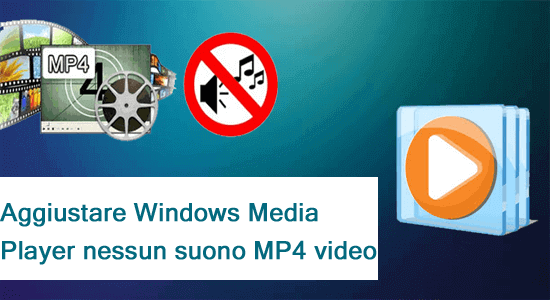 Aggiustare Windows Media Player Nessun suono MP4 video