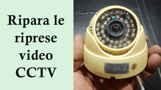 Ripara le riprese video CCTV